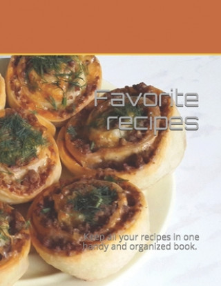 Carte Favorite recipes: Keep all your recipes in one handy and organized book. size 8,5" x 11", 80 recipes, 164 pages. Olga Kap