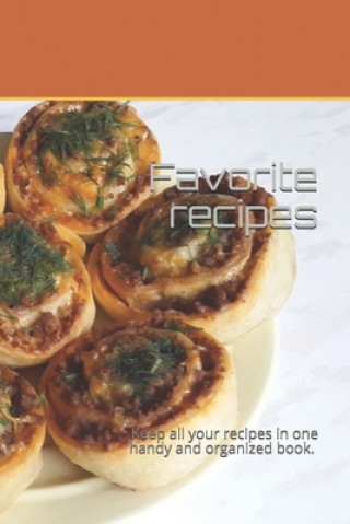 Kniha Favorite recipes: Keep all your recipes in one handy and organized book. size 6" x 9", 80 recipes, 164 pages. Olga Kap