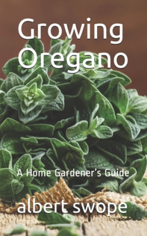 Βιβλίο Growing Oregano Albert Swope