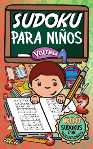 Książka Sudoku Para Ni?os - Volúmen 1: 600 Juegos De Sudoku Para Todos Los Niveles Benilda Ballesteros Valdez