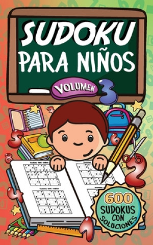 Książka Sudoku Para Ni?os - Volúmen 3: 600 Juegos De Sudoku Para Todos Los Niveles Benilda Ballesteros Valdez