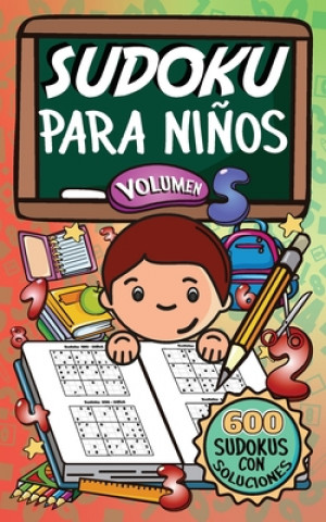 Książka Sudoku Para Ni?os - Volúmen 5: 600 Juegos De Sudoku Para Todos Los Niveles Benilda Ballesteros Valdez