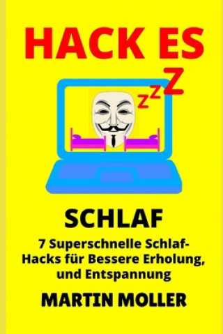 Könyv Hack Es (Schlaf): 7 superschnelle Schlaf-Hacks für bessere Erholung, Entspannung und Erholung Martin Moller