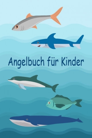 Książka Angelbuch für Kinder: Tolles Angeltagebuch zum selber Ausfüllen - Perfekt für junge Fischer und Angelbegeisterte - Tolle Geschenkidee Tobias Junge