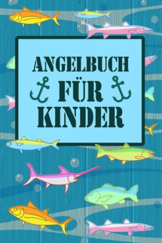 Książka Angelbuch für Kinder: Angeltagebuch für junge Angler, Sportfischer und Petrijünger - Tolle Geschenkidee Tobias Junge