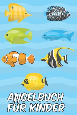 Książka Angelbuch für Kinder: Tolles Angelfangbuch für junge Angler, Sportfischer und Petrijünger - Tolle Geschenkidee für Kinder Tobias Junge