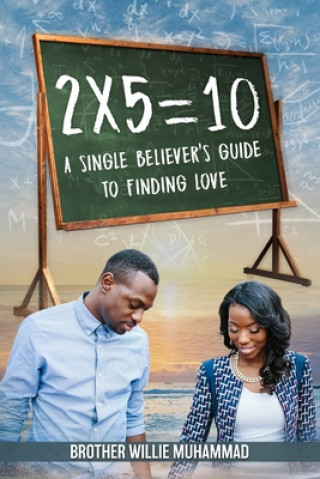 Carte 2 X 5 = 10: A Self-Help Book for Single Believers Looking for Love! Willie Muhammad
