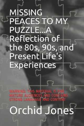 Książka MISSING PEACES TO MY PUZZLE...A Reflection of the 80s, 90s, and Present Life's Experiences Orchid Jones