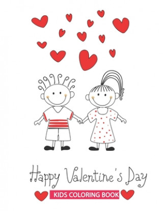 Kniha Happy Valentines Day kids coloring book: 30+ Cute and Fun Love Filled Images: Hearts, Sweets, Cherubs, Cute Animals and More! Valentine's Day Coloring Kids Valentines