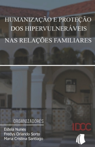 Knjiga Humanizaç?o e proteç?o dos hipervulneráveis nas relaç?es familiares Fredys Orlando Sorto