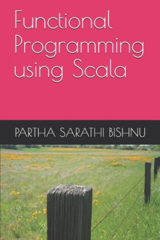 Книга Functional Programming using Scala Partha Sarathi Bishnu