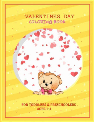 Kniha Valentines Day Color Book for Toddlers & Preschoolers Ages 1-4: The Big Valentine Coloring Book For Toddlers Kids Valentines