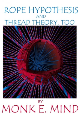 Carte Rope Hypothesis and Thread Theory, Too Monk E. Mind