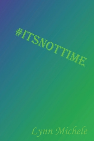 Livro #itsnottime Lynn Michele