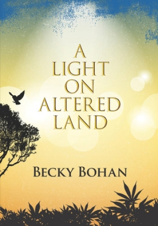 Kniha A Light on Altered Land (Large Print) Becky Jean Bohan