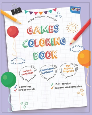 Książka Games Coloring Book: Activity book with various activities: coloring, crosswords, dot to dot, mazes and guessing games for kids: Various ch Artsy Boutique