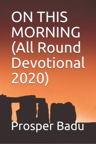 Kniha ON THIS MORNING (All Round Devotional 2020) Prosper Serebour Badu