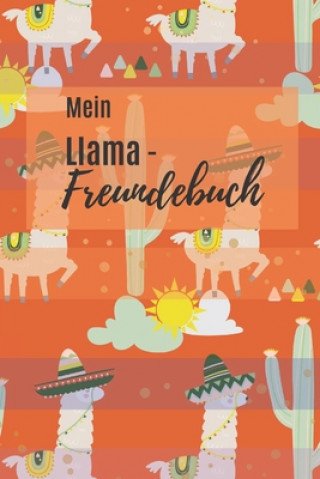 Kniha Mein Llama- Freundebuch: mit Platz für bis zu 30 Freunde zum ausfüllen und eintragen - ca. DIN A5 - Llamas mit Kakteen auf orange Freundeforever Publications