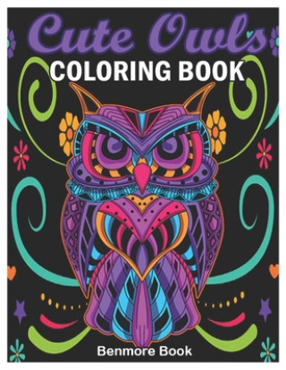 Книга Cute Owls Coloring Book: An Adult Coloring Book with Fun Owl Designs, and Relaxing Mandalas Patterns Benmore Book