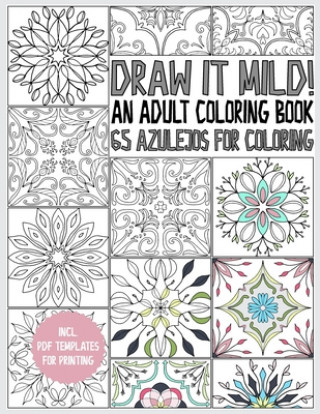 Kniha Azulejo coloring book for adults: Draw it mild! 65 Azulejos for coloring - for relaxation and stress relieve - gift book - incl. PDF printables Cmr Creativity Publications