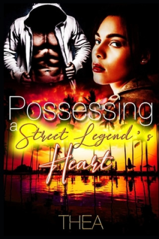Kniha Possessing A Street Legend's Heart Thea