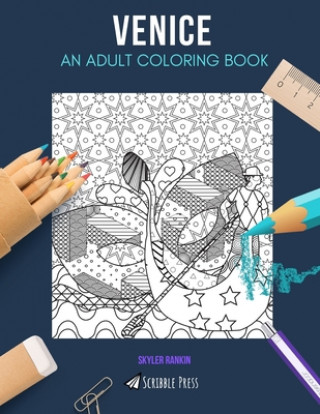 Carte Venice: AN ADULT COLORING BOOK: A Venice Coloring Book For Adults Skyler Rankin