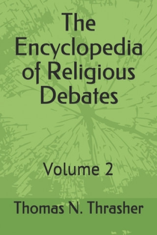 Kniha The Encyclopedia of Religious Debates: Volume 2 Thomas N. Thrasher