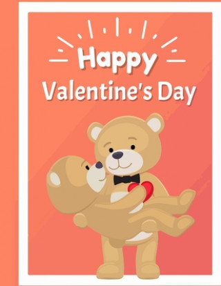 Kniha Happy Valentine's Day: A Cute and Fun Valentines Day Color Book for Children, Toddlers, & Preschoolers Ages 3-8 Kids Valentines