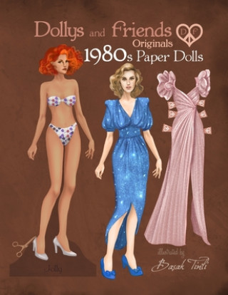 Книга Dollys and Friends Originals 1980s Paper Dolls: Vintage Fashion Dress Up Paper Doll Collection with Iconic Eighties Retro Looks Basak Tinli