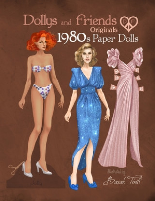 Kniha Dollys and Friends Originals 1980s Paper Dolls: Vintage Fashion Dress Up Paper Doll Collection with Iconic Eighties Retro Looks Basak Tinli