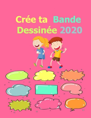 Kniha Crée ta Bande Dessinée 2020: 5 bande dessinée vierge sur 1 livre 2020 100 pages (21,59 x 27,94 cm) Bcart Lms