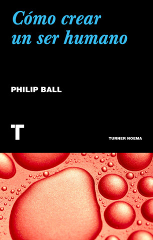 Zvok Cómo crear un ser humano PHILIP BALL