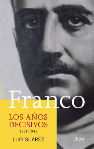 Книга Franco. Los anos decisivos LUIS SUAREZ