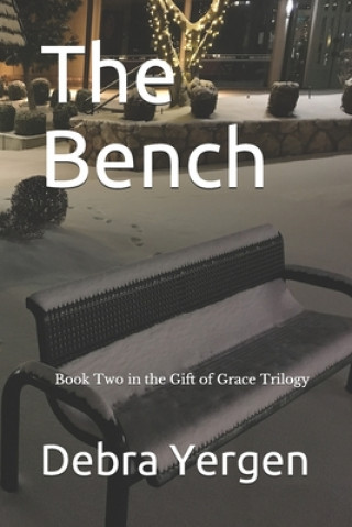 Könyv The Bench: Book Two in the Gift of Grace Trilogy Debra Yergen