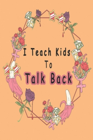 Kniha I Teach Kids To Talk Back: Speech Language Pathologist, gift for speech-language pathologist, Speech Therapy Assistants Bouchama Pathologist