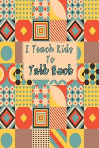 Kniha I Teach Kids To Talk Back: Speech Language Pathologist, gift for speech-language pathologist, Speech Therapy Assistants Bouchama Pathologist