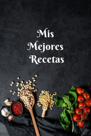 Книга Mis Mejores Recetas: Libro de recetas para llenar, el mejor regalo para los apasionantes del arte de cocina, formato 15.24 cm x 22.86 cm (6 Recettes Edition