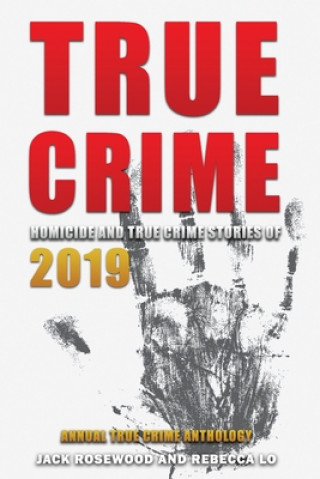 Kniha True Crime 2019: Homicide & True Crime Stories of 2019 Rebecca Lo