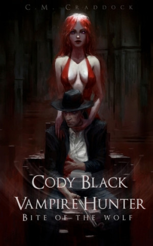 Βιβλίο Cody Black Vampire Hunter: Bite of the Wolf C. M. Craddock