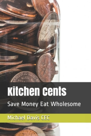 Kniha Kitchen Cents: Save Money Eat Wholesome Michael Davis Cec