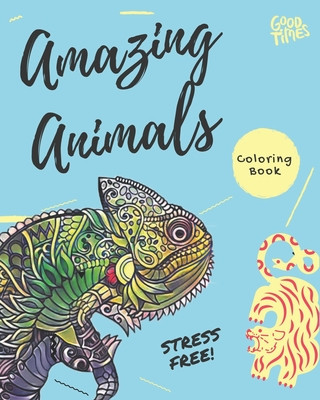 Carte Amazing Animals Coloring Book: Stress Relieving Fun Coloring Book Thearchivistbooks
