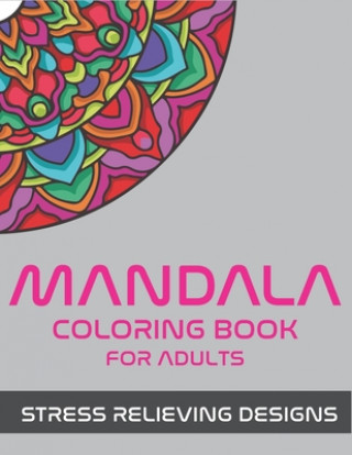 Kniha Mandala Coloring Book for Adults, Stress Relieving Designs: 53 Beginner-Friendly & Relaxing Floral Art Activities on High-Quality Extra-Thick Perforat Mahleen Press