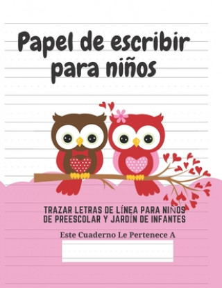 Knjiga Papel de escribir para ni?os: 100 Páginas de Práctica de Escritura Para Ni?os de 3 a 6 A?os Ediciones Creativas Para Ninos