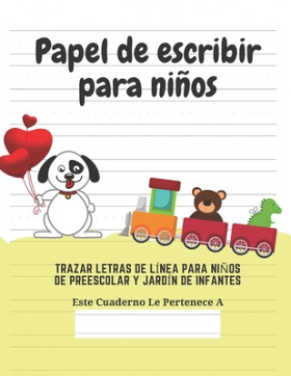 Kniha Papel de escribir para ni?os: 100 Páginas de Práctica de Escritura Para Ni?os de 3 a 6 A?os Ediciones Creativas Para Ninos