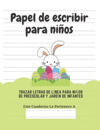 Kniha Papel de escribir para ni?os: 100 Páginas de Práctica de Escritura Para Ni?os de 3 a 6 A?os Ediciones Creativas Para Ninos