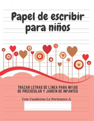 Knjiga Papel de escribir para ni?os: 100 Páginas de Práctica de Escritura Para Ni?os de 3 a 6 A?os Ediciones Creativas Para Ninos