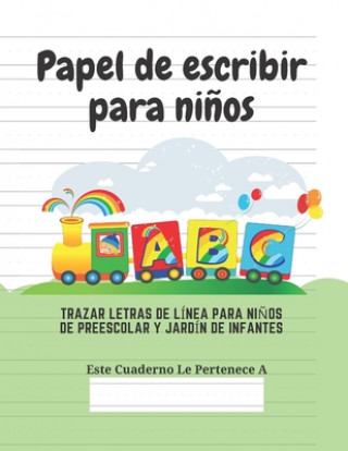 Kniha Papel de escribir para ni?os: 100 Páginas de Práctica de Escritura Para Ni?os de 3 a 6 A?os Ediciones Creativas Para Ninos