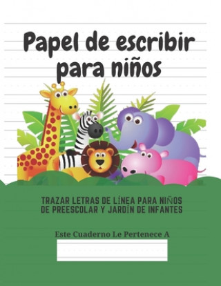 Knjiga Papel de escribir para ni?os: 100 Páginas de Práctica de Escritura Para Ni?os de 3 a 6 A?os Ediciones Creativas Para Ninos