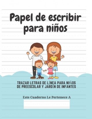 Kniha Papel de escribir para ni?os: 100 Páginas de Práctica de Escritura Para Ni?os de 3 a 6 A?os Ediciones Creativas Para Ninos