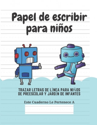 Kniha Papel de escribir para ni?os: 100 Páginas de Práctica de Escritura Para Ni?os de 3 a 6 A?os Ediciones Creativas Para Ninos